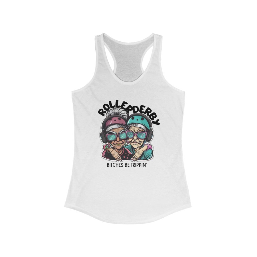 Roller Derby: Bitches Be Trippin - tank top for roller derby - Women's Racerback Tank