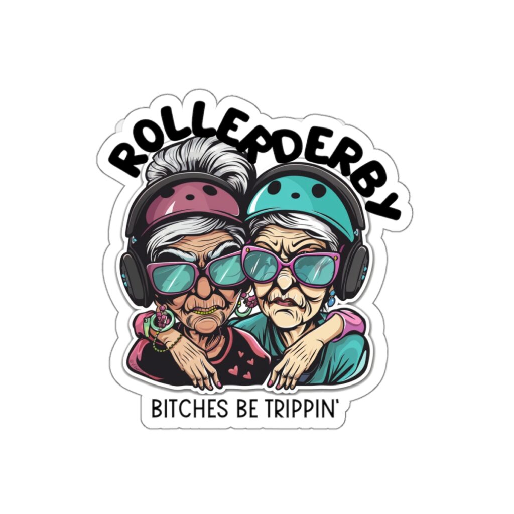 Roller Derby - Bitches Be Trippin' Nana’s Skate Club helmet sticker for roller skaters, quad skaters
