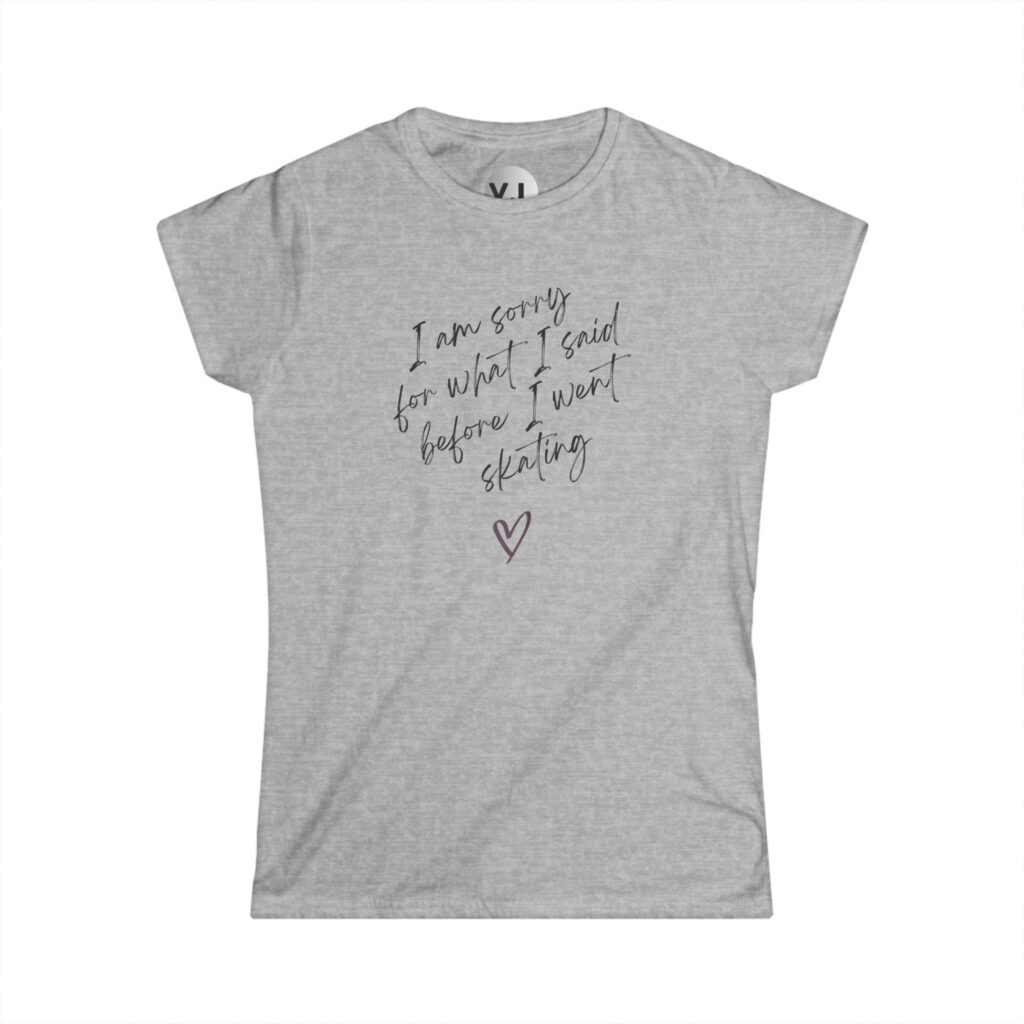 I'm sorry for what I said before I went skating <3 Rollerskating shirt for skate therapy
